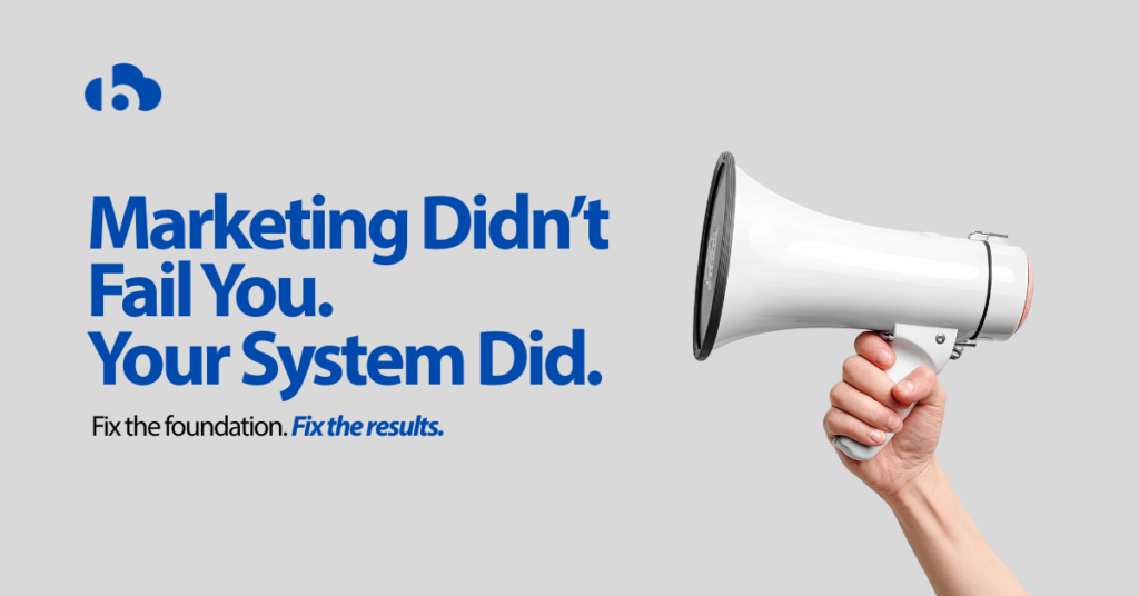 Marketing didn’t fail you your system did concept with bold text and a megaphone representing digital marketing strategy and lead generation issues