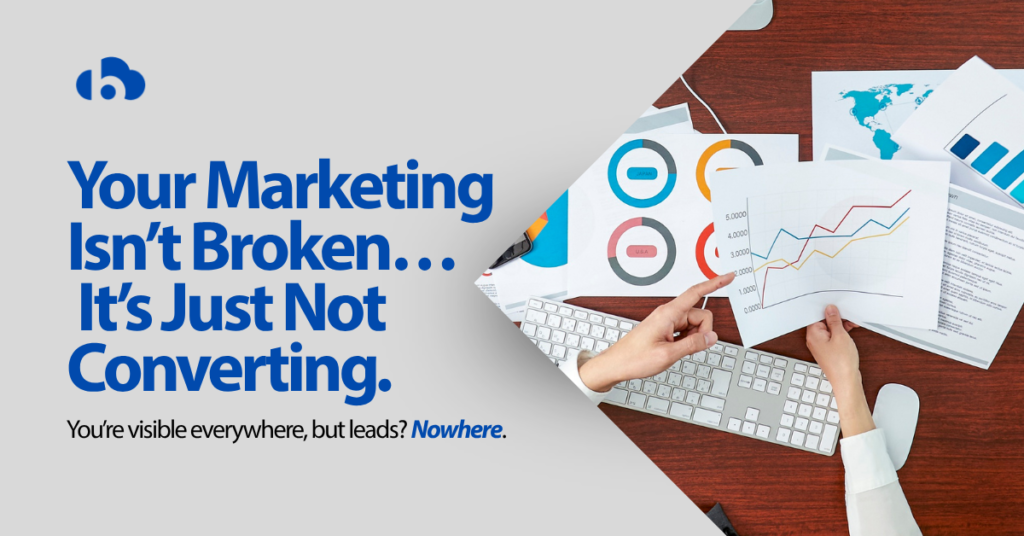 Digital marketing concept showing analytics charts and laptop with text “Your Marketing Isn’t Broken, It’s Just Not Converting” highlighting low lead generation.